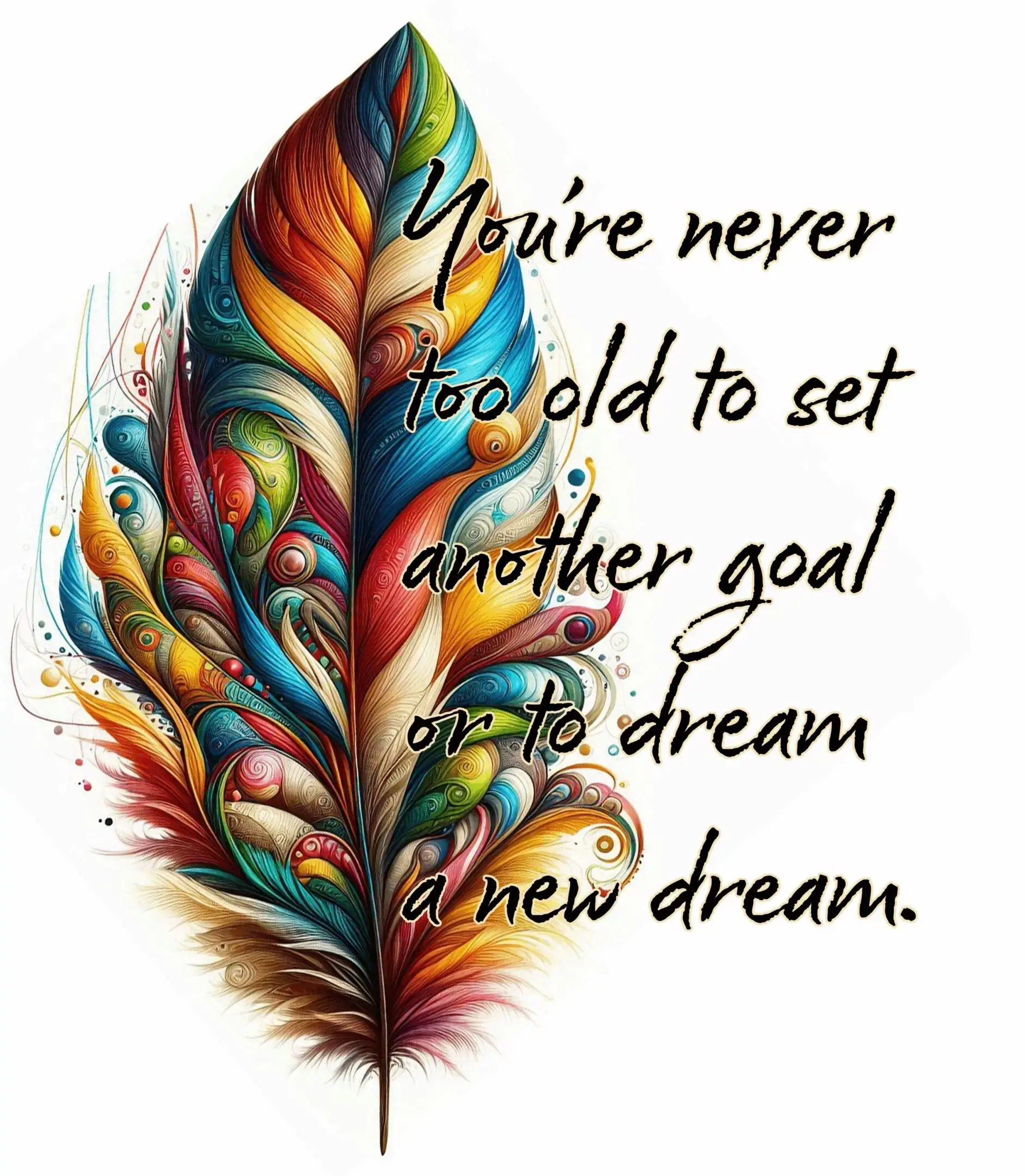 Colorful feather with an inspirational quote about setting new goals and dreams.