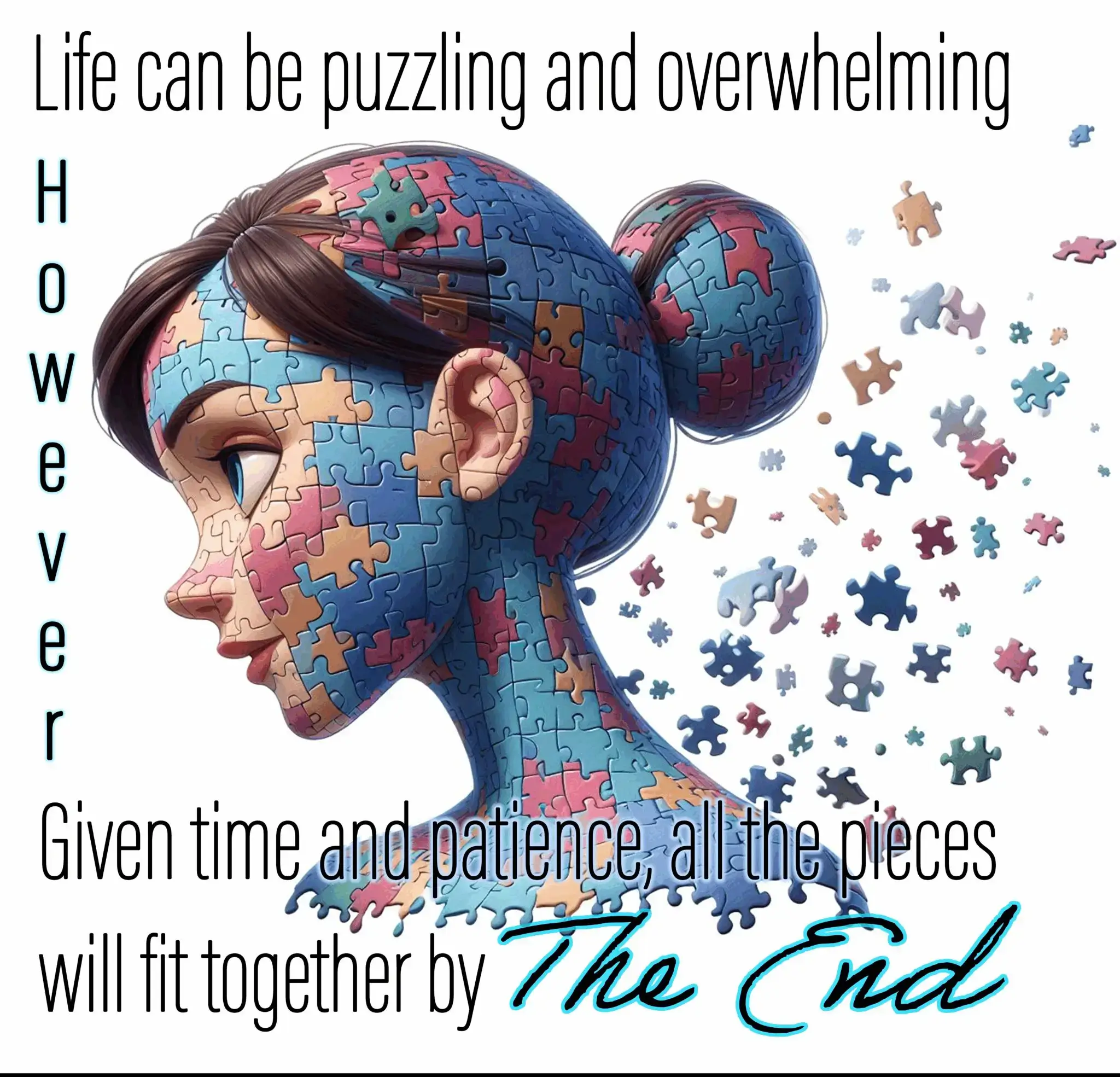 Life is like a puzzle, fitting pieces together over time.
